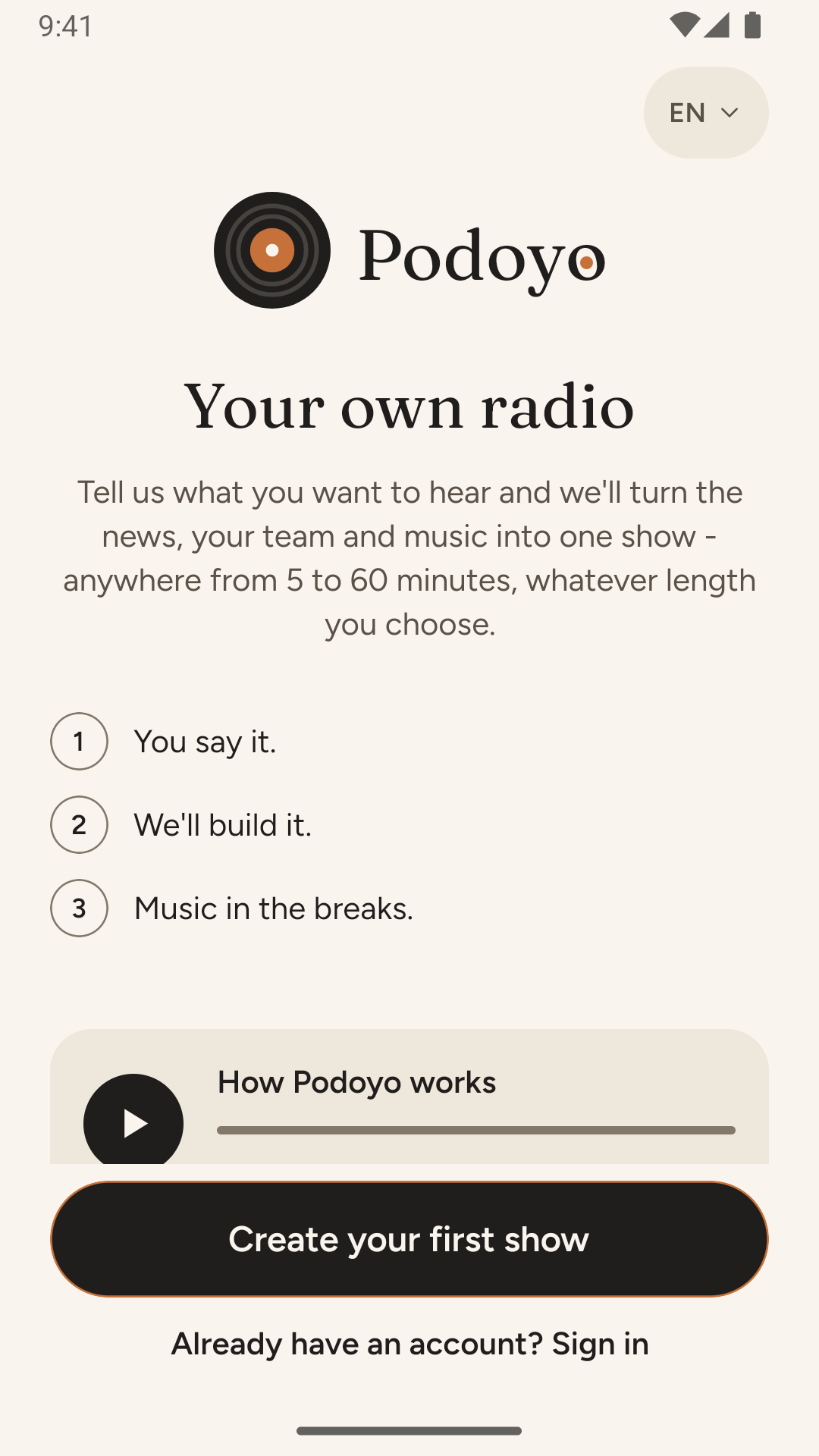 The welcome screen: the Podoyo wordmark, “Your own radio”, three steps — You say it, We’ll build it, Music in the breaks — and a Create your first show button.