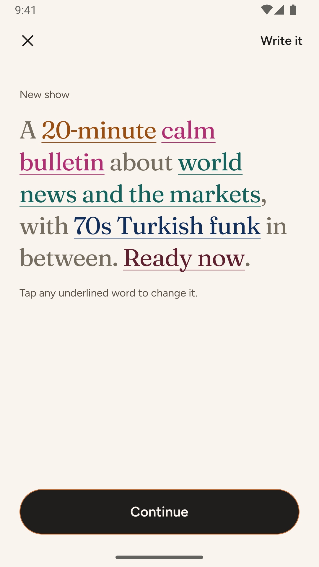 The sentence “A 20-minute calm bulletin about world news and the markets, with 70s Turkish funk in between. Ready now.” with each underlined word in its own colour, and a Continue button.